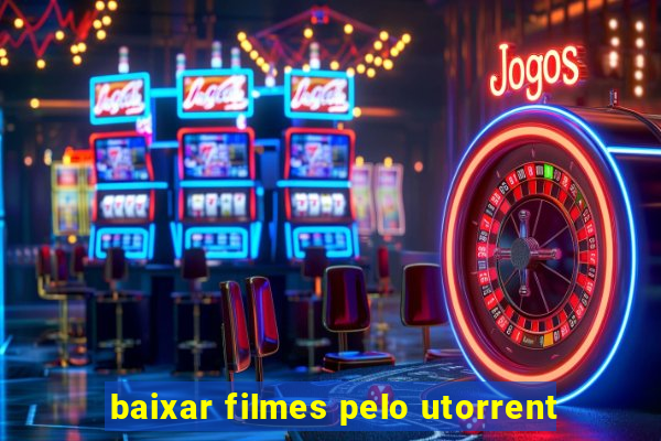 baixar filmes pelo utorrent